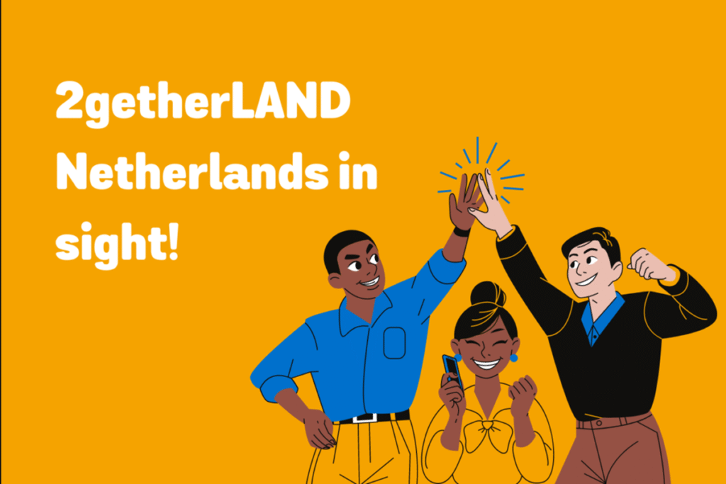 2getherLAND Netherlands in sight!